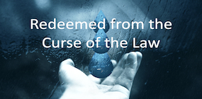 Redeemed from the Curse of the Law